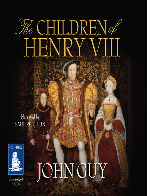 Title details for The Children of Henry VIII by John Guy - Wait list